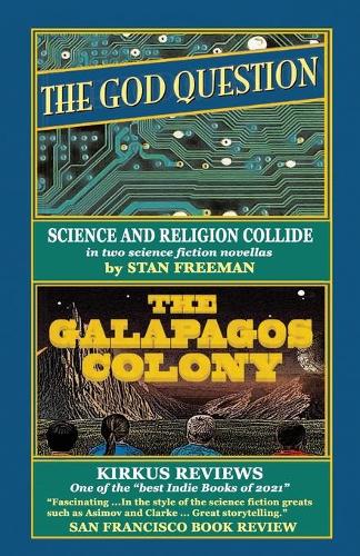 THE GOD QUESTION and THE GALAPAGOS COLONY: Two science fiction novellas in which science and religion collide (Paperback)