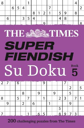 The Times Super Fiendish Su Doku Book 5: 200 Challenging Puzzles from the Times - The Times Su Doku (Paperback)