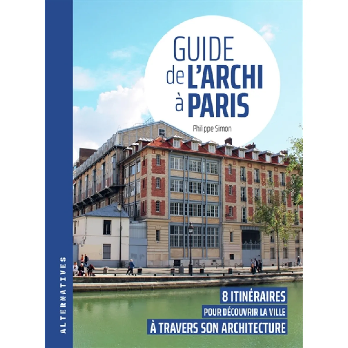 Guide de l'archi à Paris : 8 itinéraires pour découvrir la ville à travers son architecture · Occasion