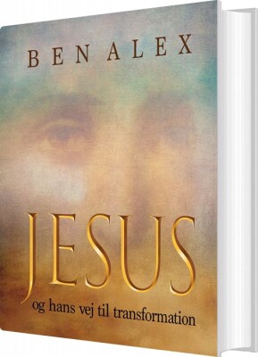 Jesus Og Hans Vej Til Transformation - Ben Alex - Bog