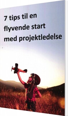 7 Tips Til En Flyvende Start Med Projektledelse - Mogens Frank Mikkelsen - Bog