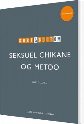 Kort & Godt Om Seksuel Chikane & Metoo - Ditte Darko - Bog