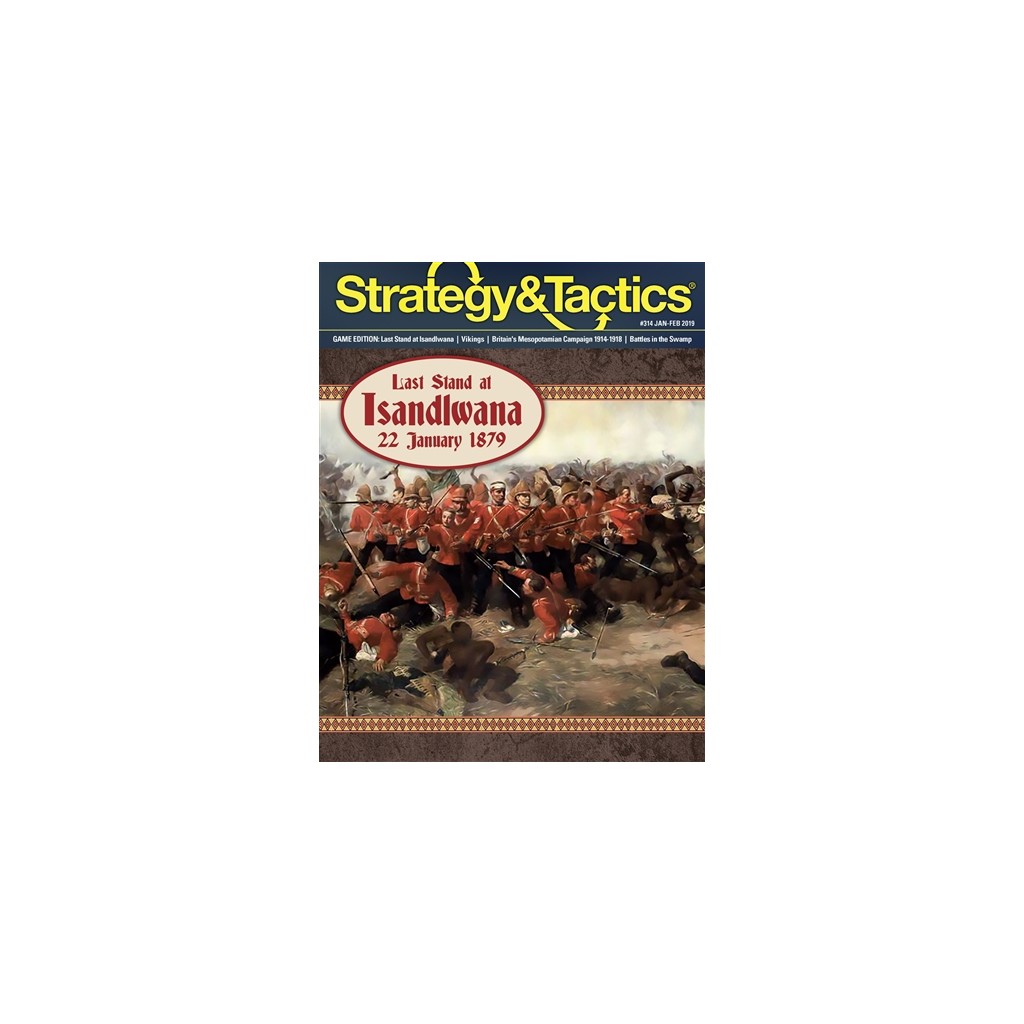 Strategy & Tactics 314 - Last Stand at Isandlwana