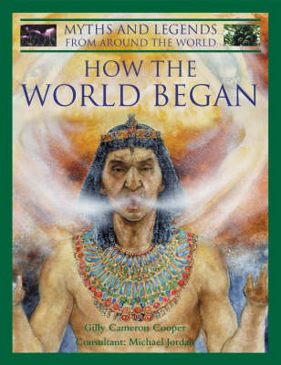 How the World Began - Myths & Legends from Around the World S. (Hardback)