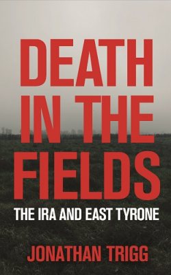 Death in the Fields: The IRA and East Tyrone (Paperback)