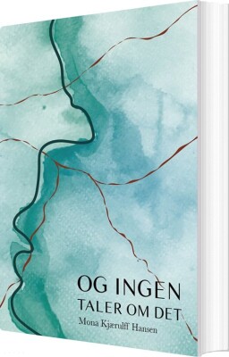 Og Ingen Taler Om Det - Mona Kjærulff Hansen - Bog