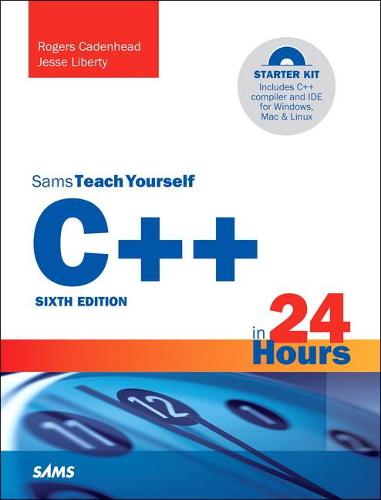 C++ in 24 Hours, Sams Teach Yourself - Sams Teach Yourself (Paperback)