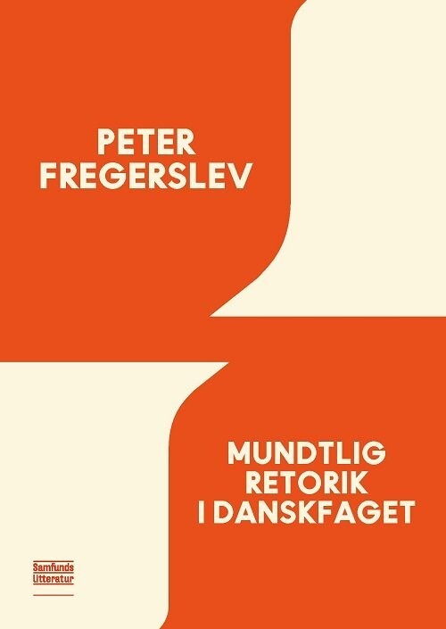 Mundtlig Retorik I Danskfaget - Peter Fregerslev - Bog