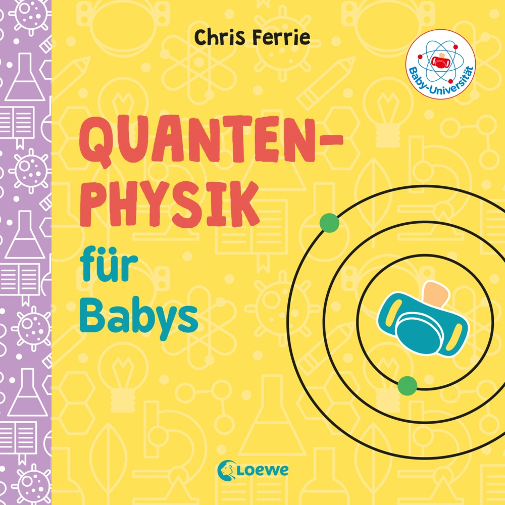 Baby-Universität / Baby-Universität - Quantenphysik für Babys