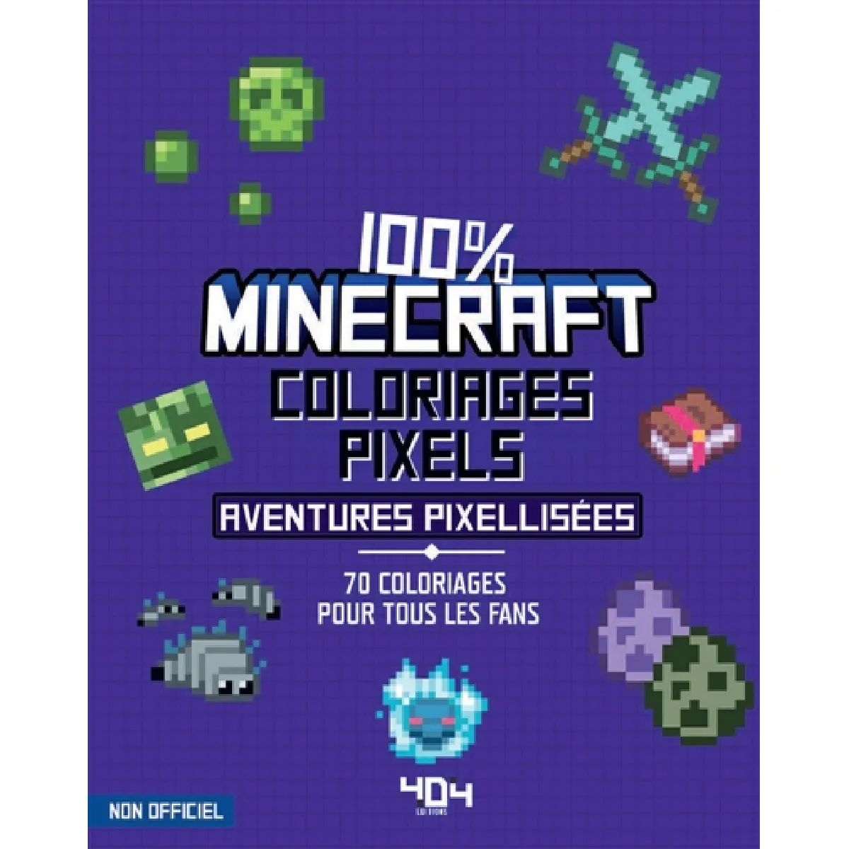 Coloriages pixel : 100 % Minecraft : 70 aventures pixellisées à colorier