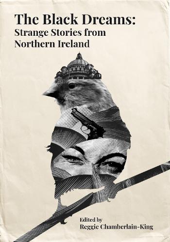 The Black Dreams: Strange Stories from Northern Ireland (Hardback)