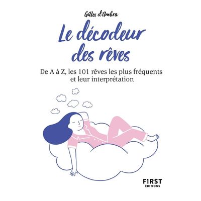Petit Livre De - Le Decodeur des Rêves, 2E édition - De A à Z, Les 101 Reves les plus fréquents