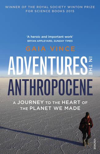 Adventures in the Anthropocene: A Journey to the Heart of the Planet we Made (Paperback)