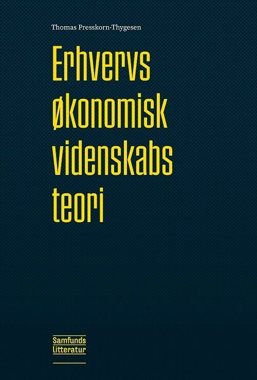 Erhvervsøkonomisk Videnskabsteori - Thomas Presskorn-Thygesen - Bog