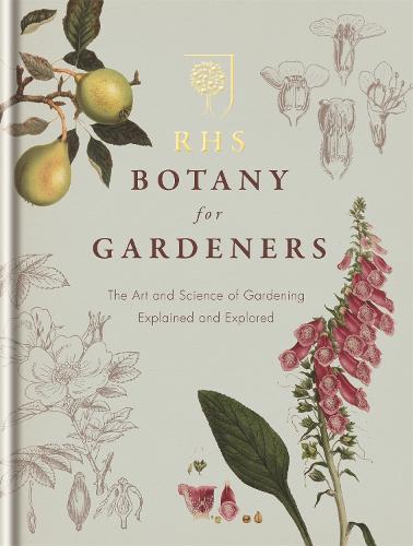 RHS Botany for Gardeners: The Art and Science of Gardening Explained & Explored (Hardback)