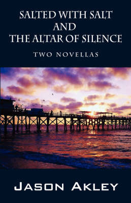 Salted with Salt and The Altar of Silence: Two Novellas (Paperback)