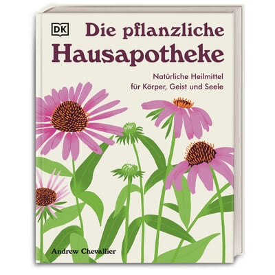 Die pflanzliche Hausapotheke