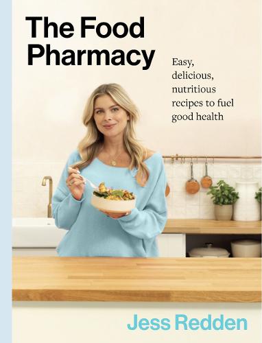 The Food Pharmacy Cookbook: Easy, delicious, nutritious recipes to fuel good health (Hardback)
