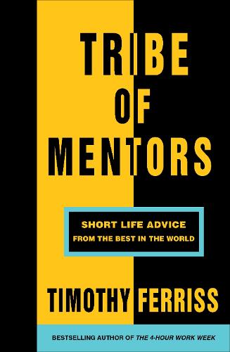 Tribe of Mentors: Short Life Advice from the Best in the World (Paperback)