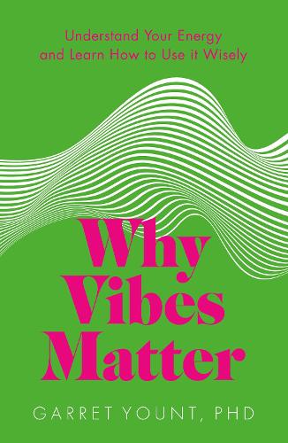 Why Vibes Matter: Understand Your Energy and Learn How to Use it Wisely (Paperback)