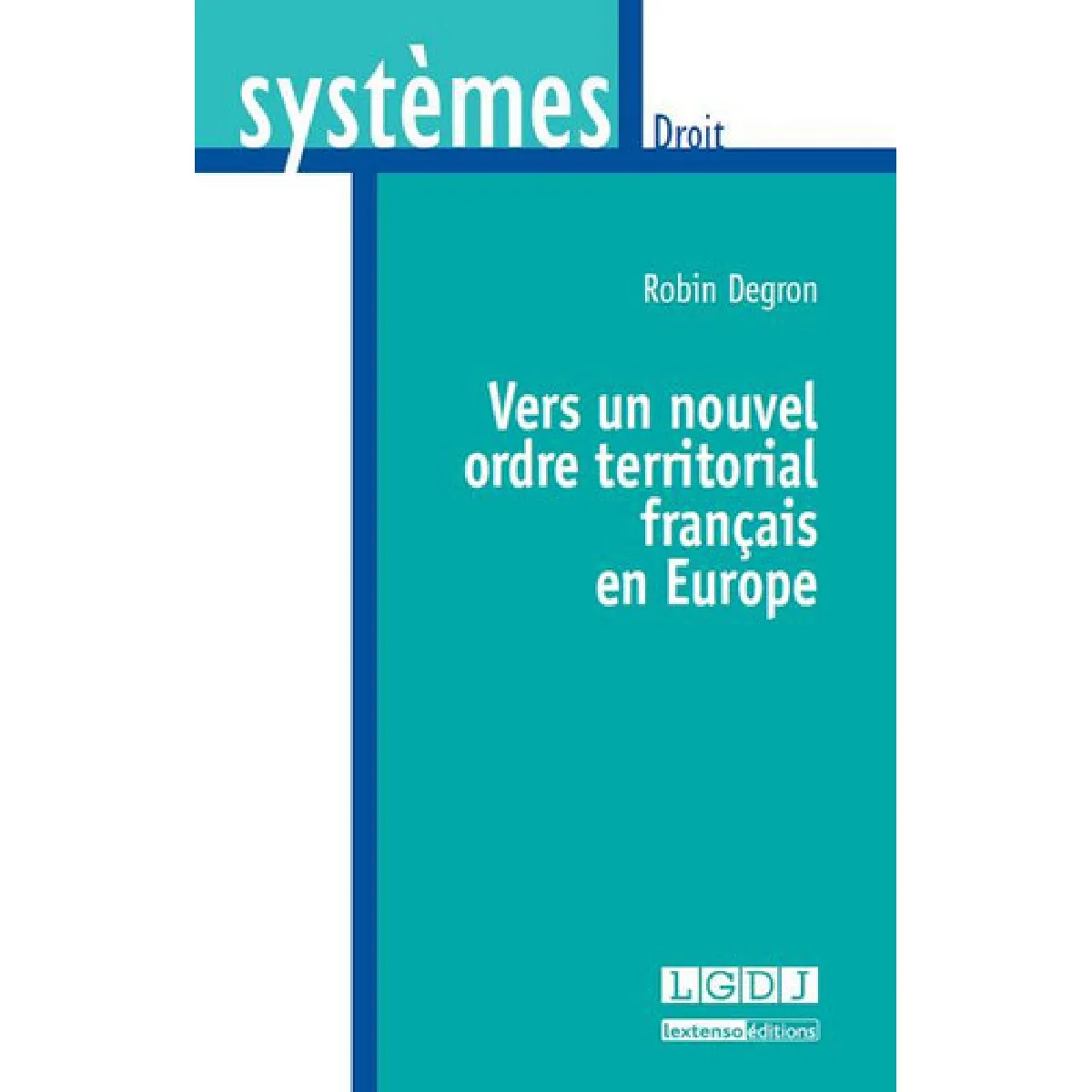 Vers un nouvel ordre territorial français en Europe · Occasion