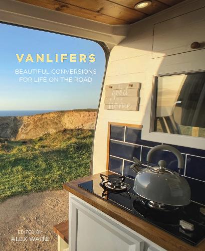 VanLifers: Beautiful Conversions for Life on the Road (Paperback)