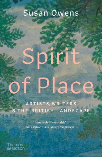 Spirit of Place: Artists, Writers and the British Landscape (Paperback)
