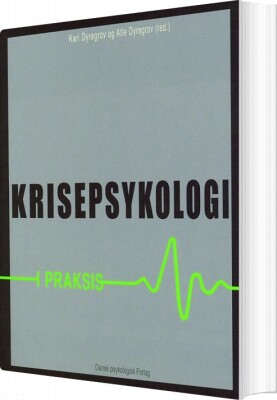 Krisepsykologi I Praksis - Atle Dyregrov - Bog