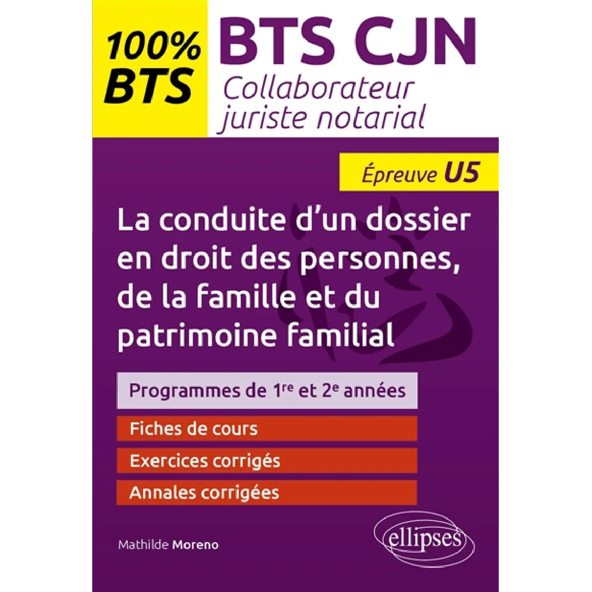 La conduite d'un dossier en droit des personnes, de la famille et du patrimoine familial : BTS CJN, collaborateur juriste notarial, épreuve U5 : programmes de 1re et 2e années