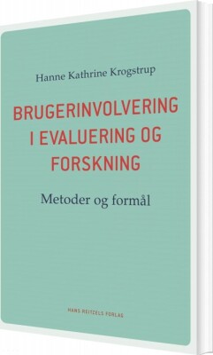 Brugerinvolvering I Evaluering Og Forskning - Hanne Kathrine Krogstrup - Bog