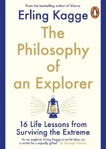 The Philosophy of an Explorer: 16 Life-lessons from Surviving the Extreme (Paperback)