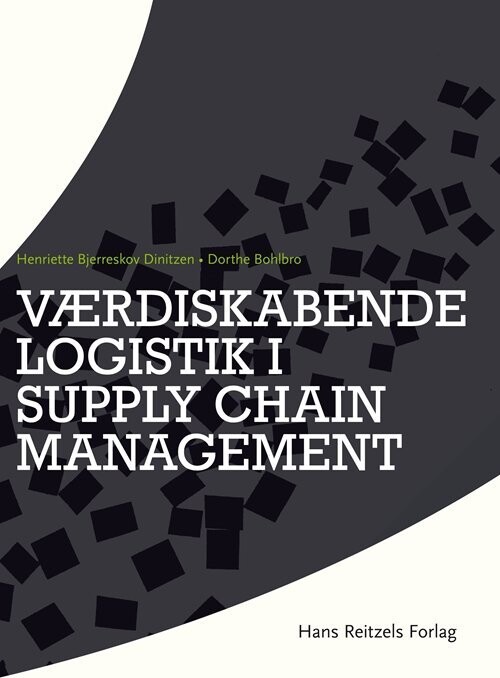 Værdiskabende Logistik I Supply Chain Management - Dorthe Bohlbro - Bog