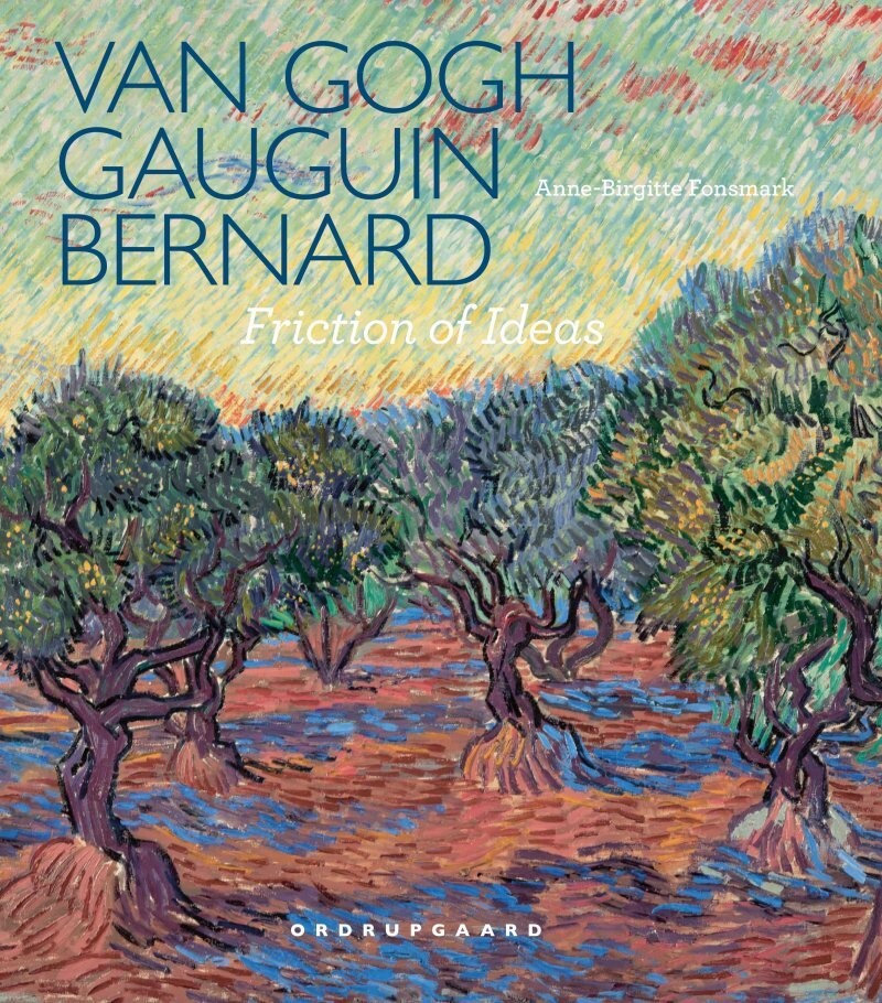 Van Gogh, Gauguin, Bernard. Friction Of Ideas - Anne-Birgitte Fonsmark - English Book