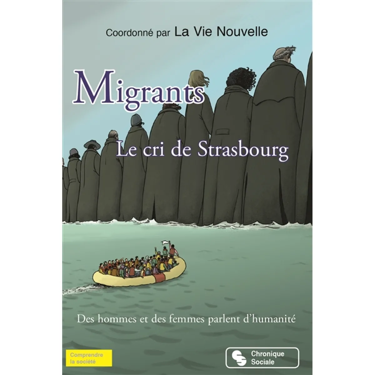 Migrants, le cri de Strasbourg : des hommes et des femmes parlent d'humanité · Occasion