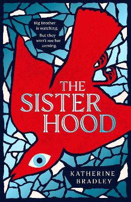 The Sisterhood: Big Brother is watching. But they won't see her coming. (Hardback)