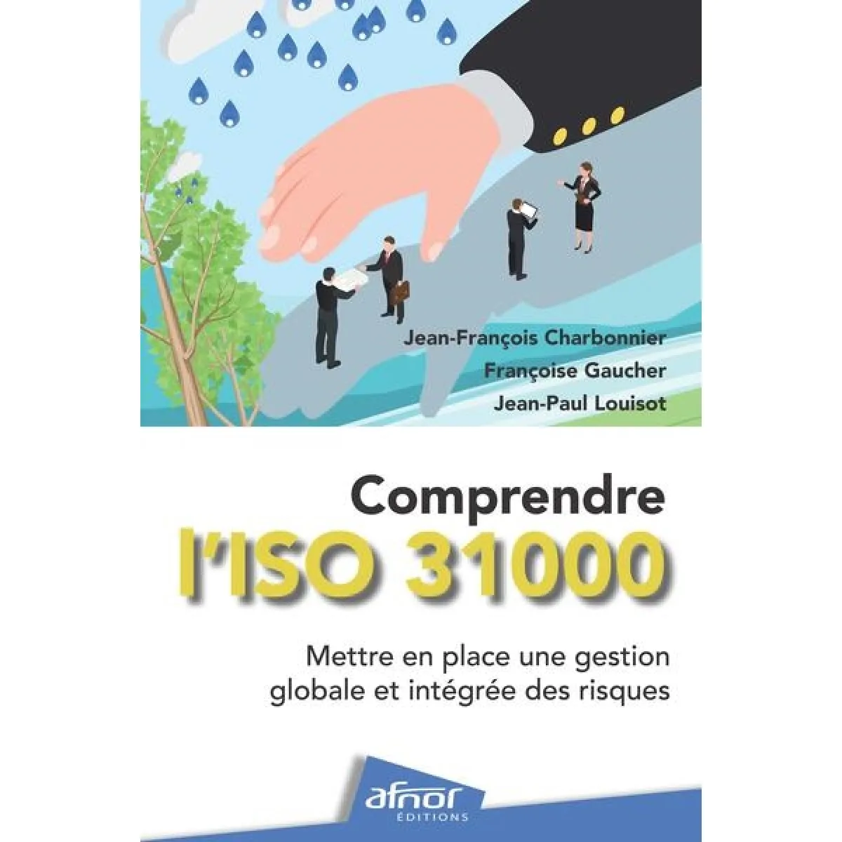 Comprendre l'ISO 31000 : mettre en place une gestion globale et intégrée des risques