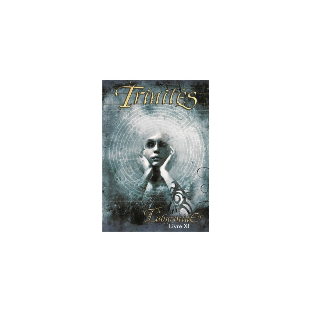 Trinités - Livre XI : Le Labyrinthe