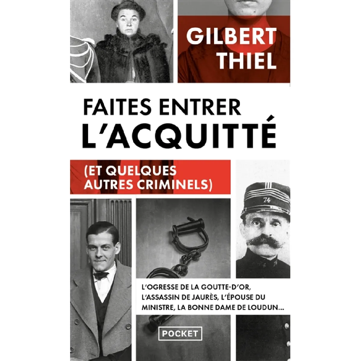 Faites entrer l'acquitté (et quelques autres criminels) : de la Belle Epoque aux années 1950, portraits de quelques condamnés et de quelques assassins qui auraient mérité de l'être · Occasion