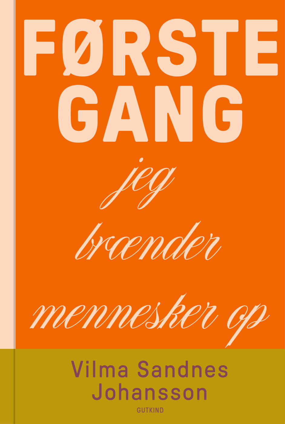 Første Gang Jeg Brænder Mennesker Op - Vilma Sandnes Johansson - Bog