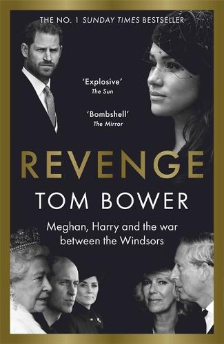 Revenge: Meghan, Harry and the war between the Windsors. The Sunday Times no 1 bestseller (Paperback)