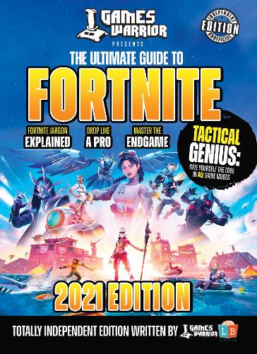 Fortnite Ultimate Guide by GamesWarrior 2021 Edition (Hardback)