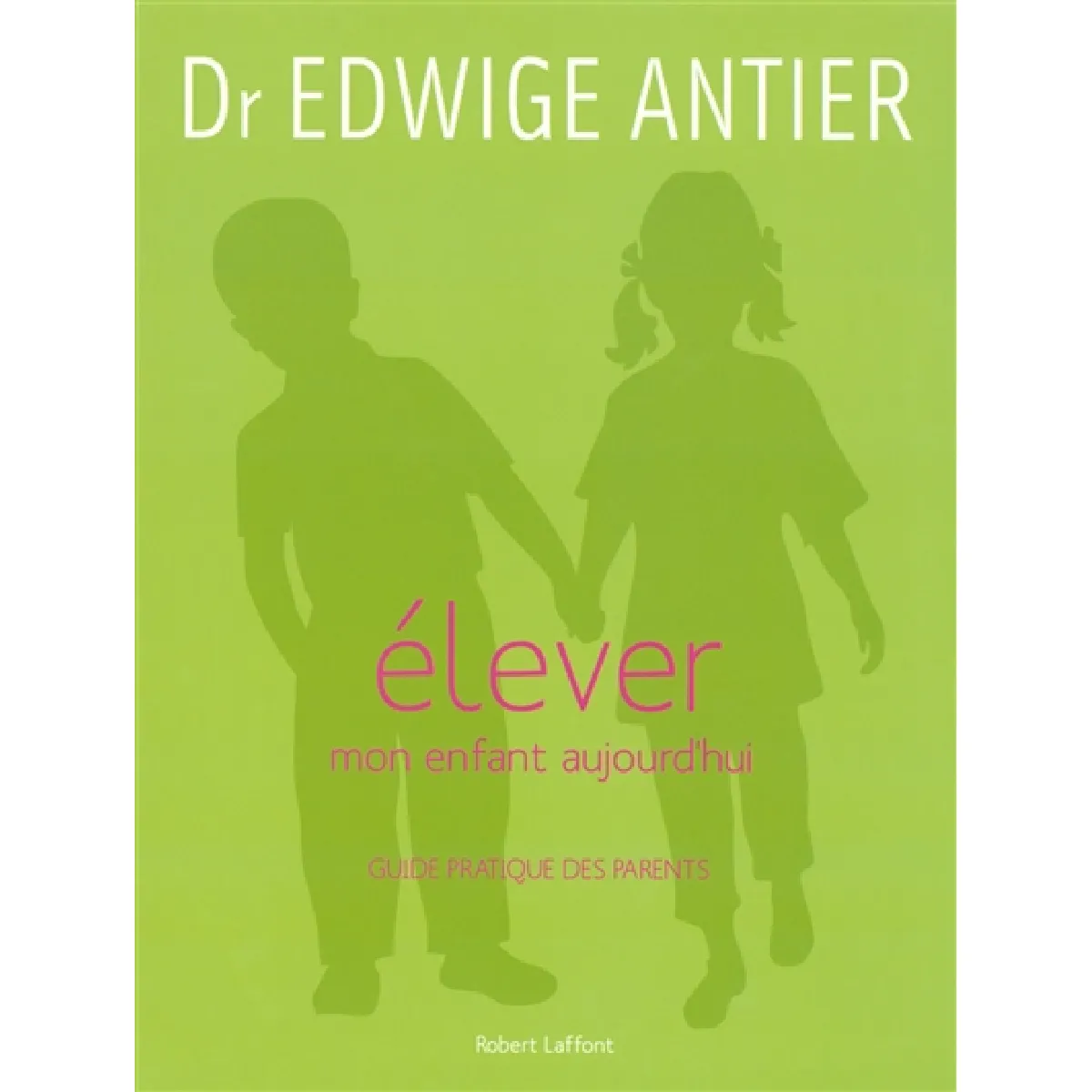 Elever mon enfant aujourd'hui : guide pratique des parents · Occasion
