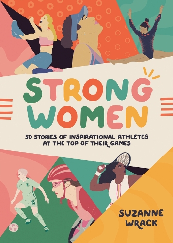 Strong Women: Inspirational athletes at the top of their game (Hardback)