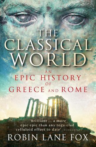 The Classical World: An Epic History of Greece and Rome (Paperback)
