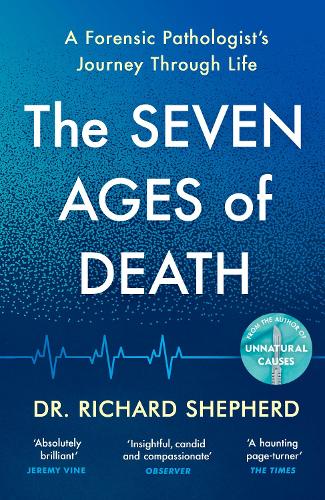 The Seven Ages of Death: A forensic pathologist's journey through life (Hardback)