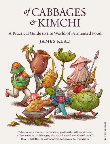 Of Cabbages and Kimchi: A Practical Guide to the World of Fermented Food (Hardback)