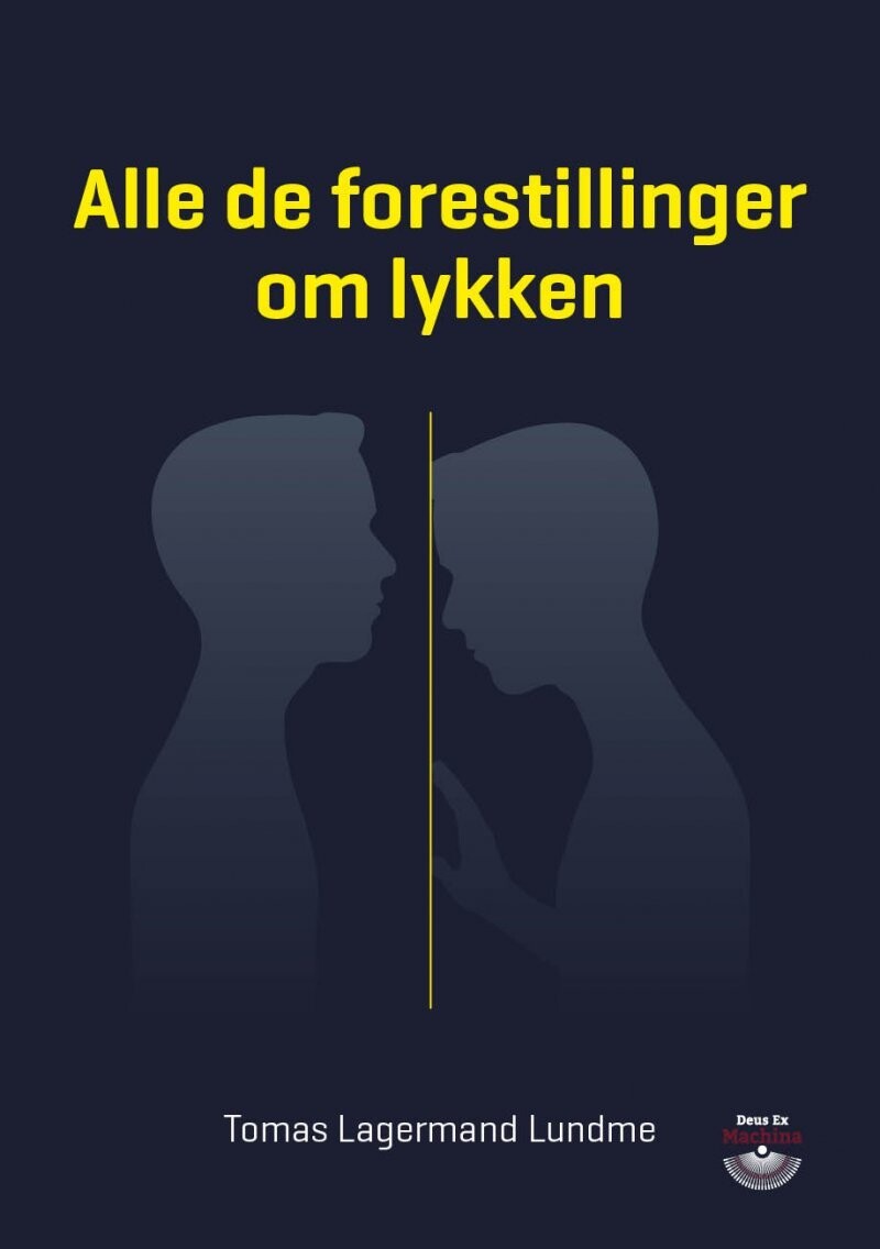 Alle De Forestillinger Om Lykken - Tomas Lagermand Lundme - Bog