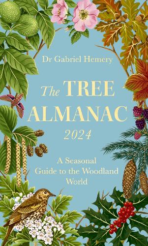 The Tree Almanac 2024: A Seasonal Guide to the Woodland World (Hardback)