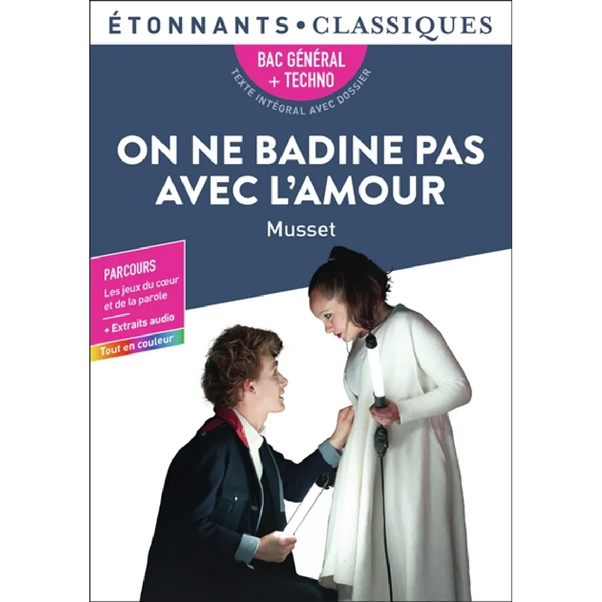 On ne badine pas avec l'amour : bac général + techno, texte intégral avec dossier : parcours les jeux du coeur et de la parole + extraits audio