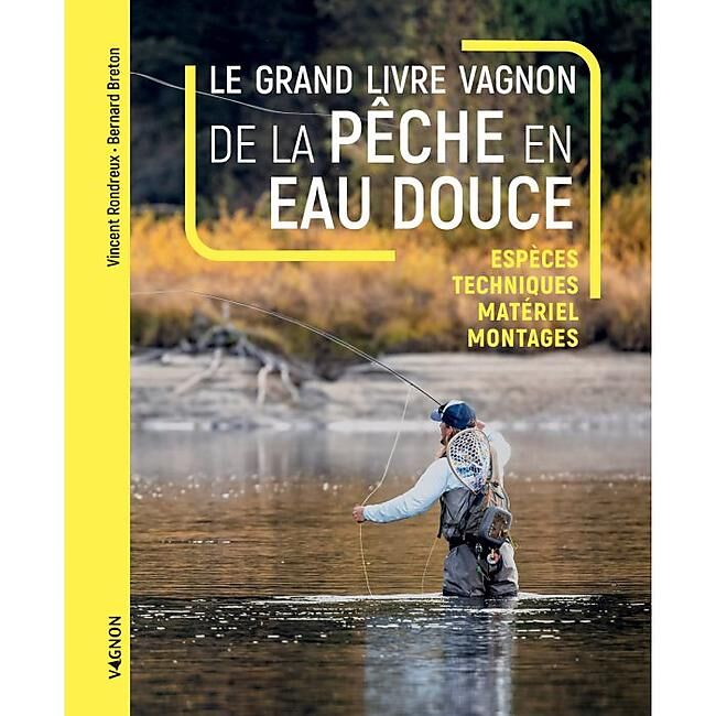 VAGNON - LE GRAND GUIDE VAGNON DE LA PECHE EN EAU DOUCE